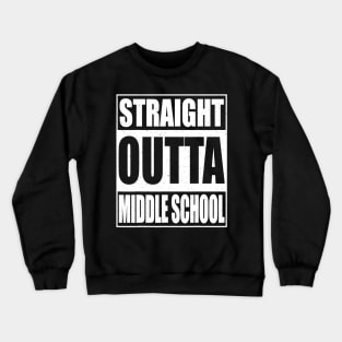 Straight Outta Middle School Tshirt 2020 Graduation Gift Crewneck Sweatshirt